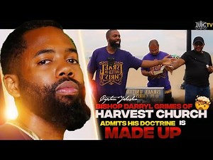 IUIC | Bishop Darryl Grimes of Harvest Church Admits His Doctrine Is Made Up