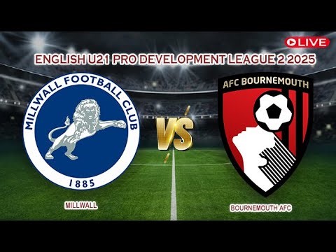🔴Live Millwall Vs Bournemouth AFC | English U21 Pro Development League 2 2025 | Live Score