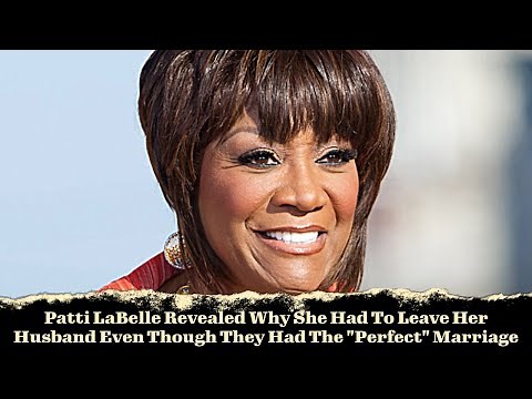 Patti LaBelle Revealed Why She Had To Leave Her Husband Even Though They Had The "Perfect" Marriage