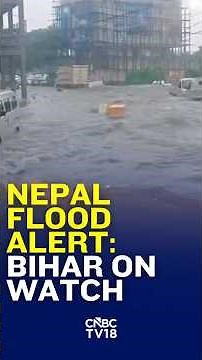 Nepal Flood Alert: Bhote Koshi Surge Raises Bihar Risk | Trishuli-Gandak Basin On Watch | N18G