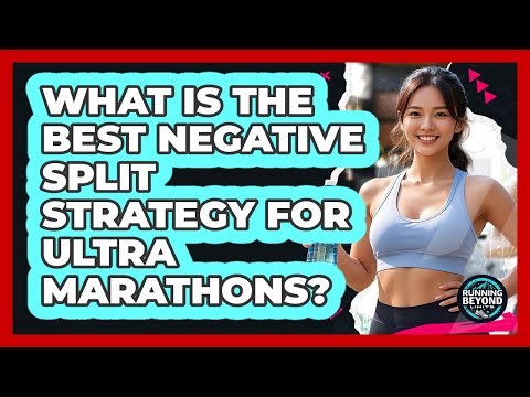 What Is The Best Negative Split Strategy For Ultra Marathons? - Running Beyond Limits