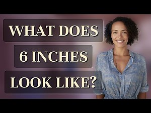 What does 6 inches look like?