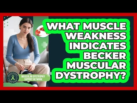 What Muscle Weakness Indicates Becker Muscular Dystrophy?