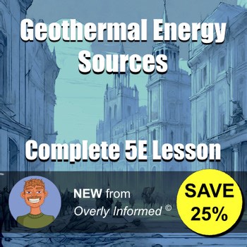 Geothermal Energy Sources Complete 5E Lesson