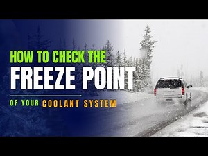 How to Check Your Coolant System Freeze Point | Winter Vehicle Maintenance Guide
