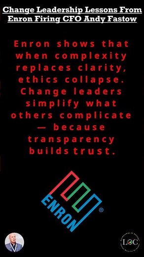 Change Leadership Lessons From Enron Firing CFO Andy Fastow - Leaders Demand Clarity in Complexity