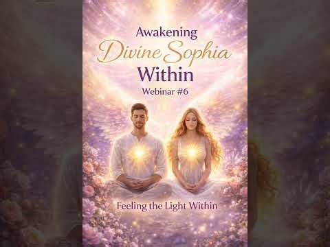 Feeling the Light Within. Sophia 6 Guided Meditation for Inner Peace, Healing & Clarity