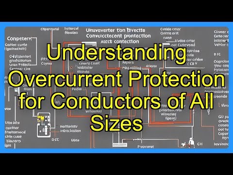 Understanding Overcurrent Protection for Conductors of All Sizes