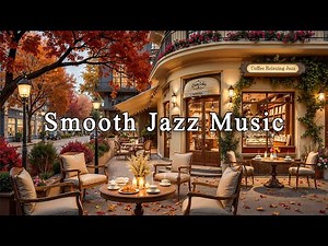 Positive Fall Morning Jazz in New York🍂Cozy Coffee Shop Ambience & Smooth Jazz Music for Focus, Calm