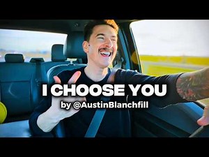 Austin Blanchfill - I CHOOSE YOU (Christian worship song)