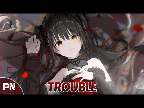 Nightcore - Trouble | Lyrics