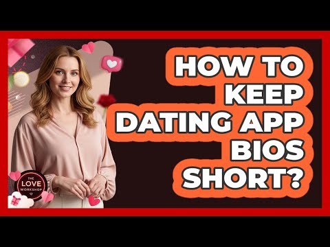 How To Keep Dating App Bios Short?