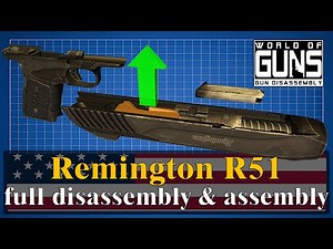 Remington R51: full disassembly & assembly | World of Guns