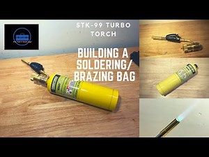 Building A Soldering/Brazing Bag (Turbo Torch STK 99/ Map Gas)
