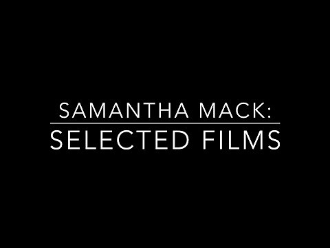 Samantha Mack: Selected Films
