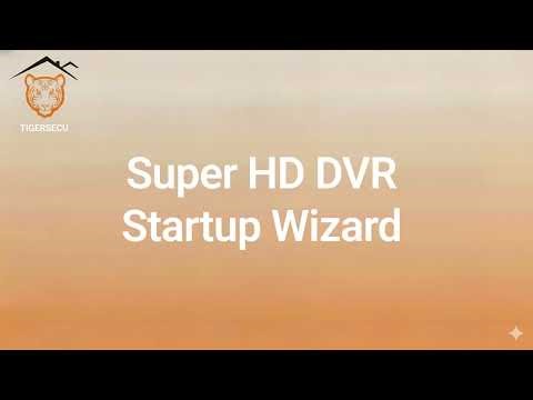 TIGERSECU Super HD DVR Startup Wizard Tutorial