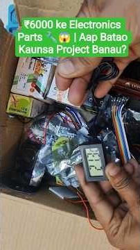 ₹6000 ke Electronics Parts 🔧😱 | #AI module #experiment #shorts #electrical #Diy #sensor