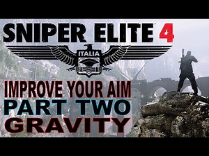 Improve Your Aim - Part 2: Gravity / Bullet Drop - Sniper Elite 4 - Tutorial