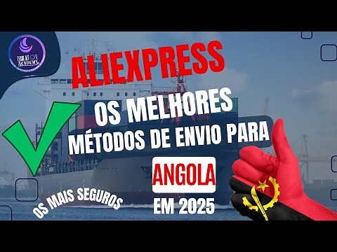 AliExpress: Os MELHORES métodos de envio para ANGOLA em 2025 (OS MAIS SEGUROS) ✅