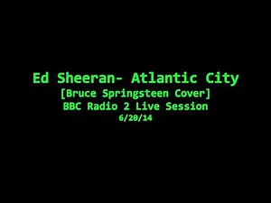 Ed Sheeran covers Bruce Springsteen [Atlantic City]