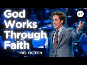 God Works Through Faith | Joel Osteen