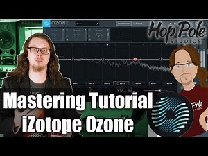Mastering 101 Tutorial - with iZotope Ozone