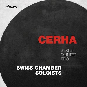 Cerha, Swiss Chamber Soloists - Sextet, Quintet, Trio