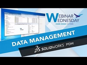 Webinar Wednesday: Data Management with SOLIDWORKS PDM