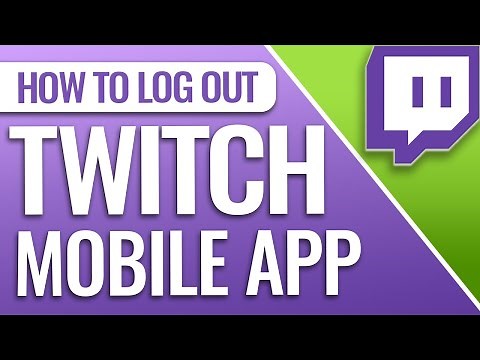 How To Log Out Of The Twitch Mobile App