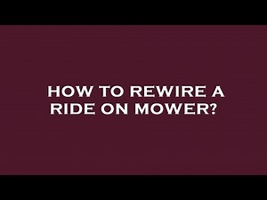 How to rewire a ride on mower?