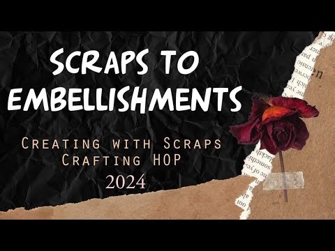 DIY Embellishments from Scraps 2024 | Theme: Tipsy