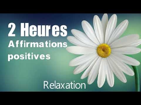 2 heures d'affirmations positives pour réussir sa vie, relaxation