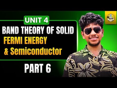 Fermi Energy & Semiconductor | Part 6 | Unit 4 | Applied Physics