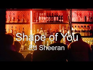 ［和訳］Ed Sheeran - Shape of You