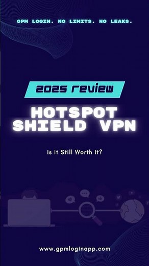 Hotspot Shield VPN Review 2025: Features, Pricing, Servers and Performance #gpmlogin #vpn