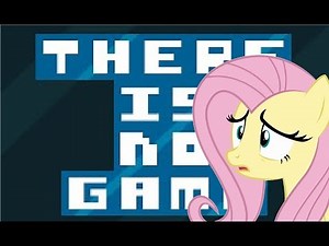 WHAT?! | Fluttershy Play's; THERE IS NO GAME