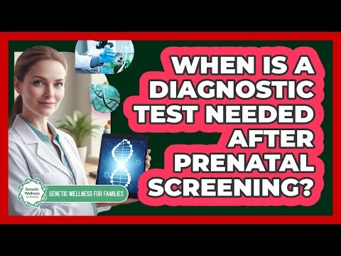 When Is A Diagnostic Test Needed After Prenatal Screening?