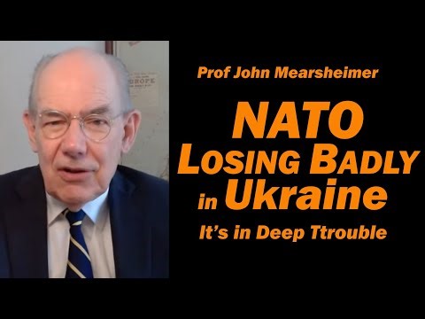 Prof John Mearsheimer: NATO in DEEP TROUBLE, Losing Badly in Ukraine
