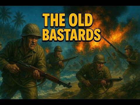 The Old Bastards - The WWII Unit That Crushed Japan