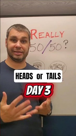 Heads or Tails? What's better? Day 3