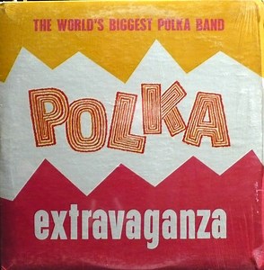 Polkarama - The World's Biggest Polka Band Polka Extravaganza
