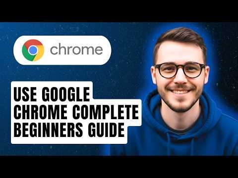 How To Use Google Chrome Complete Beginners Guide [2026 Guide]