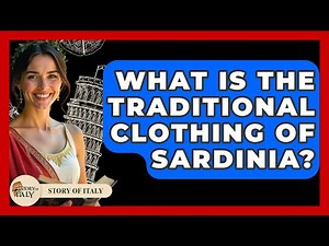 What Is The Traditional Clothing Of Sardinia? - Story Of Italy