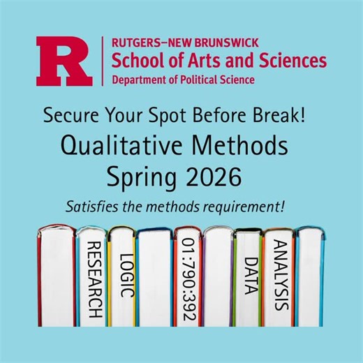 Rutgers Political Science on Instagram: "❄️❄️Secure Your Spot Before Break! There is still room in Qualitative Methods (790:392), design, data collection, & analysis for the social sciences, for Spring 2026! Fulfilling the Political Science methods requirement. You will learn to prioritize in-depth, contextualized understandings of political processes using approaches like case-based research, process-tracing, and comparative historical analysis, collecting data through interviews, documents, an