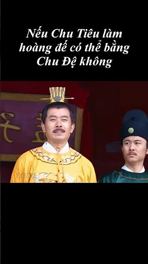Nếu CHU TIÊU làm HOÀNG ĐẾ có thể BẰNG CHU ĐỆ không #chunguyenchuong #chude #chutieu