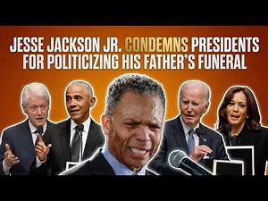 Tariq Nasheed: Jesse Jackson Jr. Condemns Presidents For Politicizing His Father's Funeral