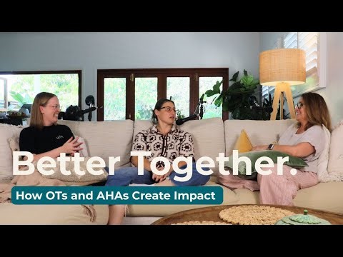 Episode 4: Better Together: How OTs and AHAs Create Impact