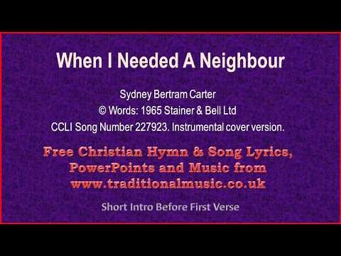 When I Needed A Neighbour - Hymn Lyrics & Music