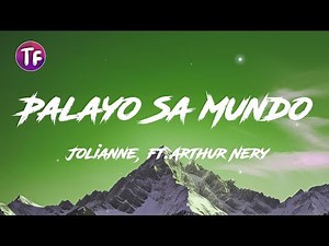 Palayo Sa Mundo - Jolianne, ft Arthur Nery (Lyrics/Letra)