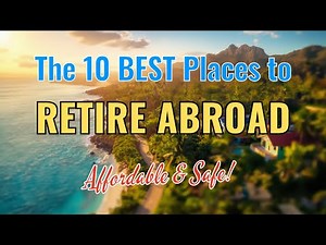 The 10 BEST Places to RETIRE ABROAD (Affordable & Safe!)